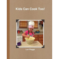 Kids Can Cook Too! - Paperback