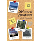 5 Minute Vacations - Paperback