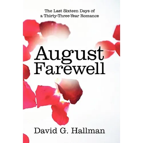 August Farewell: The Last Sixteen Days of a Thirty-Three-Year Romance - Paperback