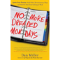No More Dreaded Mondays: Ignite Your Passion - and Other Revolutionary Ways to Discover Your True Calling at Work - Paperback