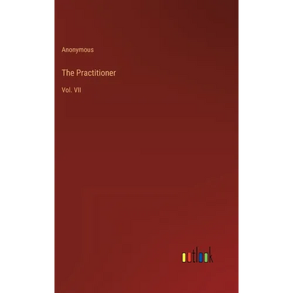 The Practitioner: Vol. VII - Hardcover