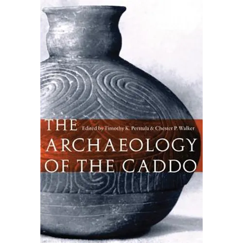 The Archaeology of the Caddo - Paperback
