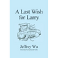 A Last Wish for Larry - Paperback