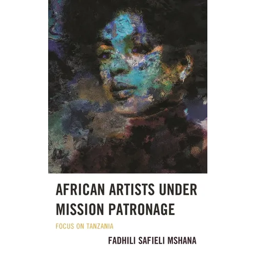 African Artists under Mission Patronage: Focus on Tanzania - Hardcover