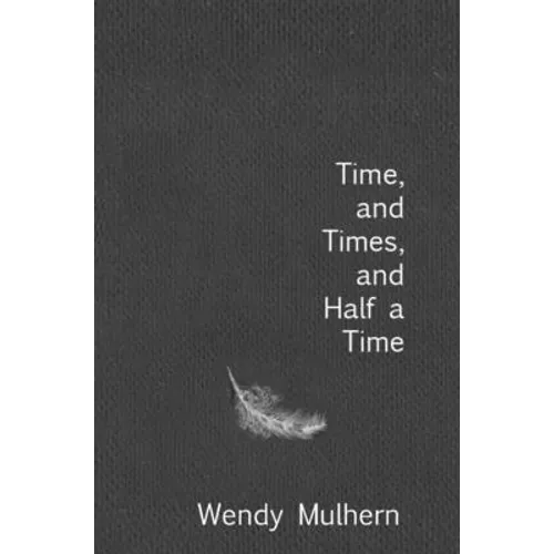 Time, and Times, and Half a Time - Hardcover