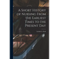 A Short History of Nursing From the Earliest Times to the Present Day - Paperback