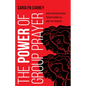 The Power of Group Prayer: How Intercession Transforms Us and the World - Paperback