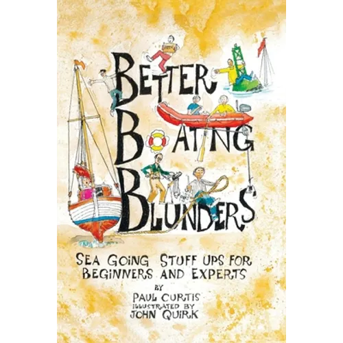 Better Boating Blunders: Sea Going Stuff Ups for Beginners and Experts - Paperback