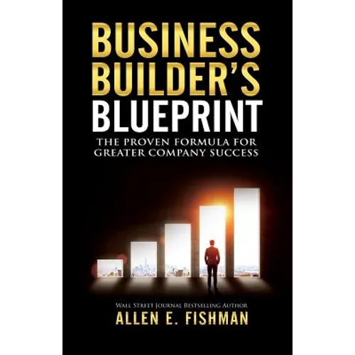 Business Builder's Blueprint: The proven formula for greater company success - Paperback