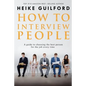 How To Interview People: A guide to choosing the best person for the job every time - Paperback