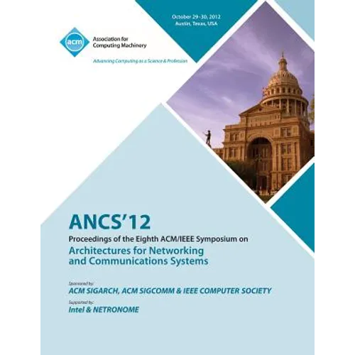 Ancs 12 Proceedings of the Eighth ACM/IEEE Symposium on Architectures for Networking and Communications Systems - Paperback