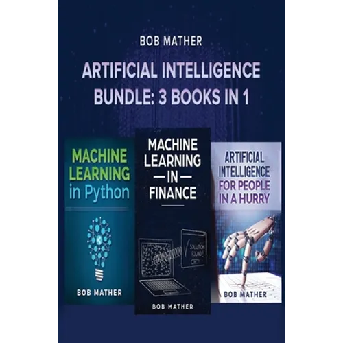 Artificial Intelligence Bundle: 3 Books in 1 - Hardcover