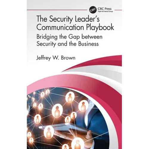 The Security Leader's Communication Playbook: Bridging the Gap Between Security and the Business - Hardcover