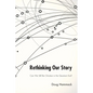 Rethinking Our Story - Paperback