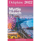Myrtle Beach - The Delaplaine 2022 Long Weekend Guide - Paperback
