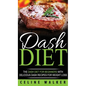 DASH Diet: The DASH Diet For Beginners With Delicious DASH Recipes for Weight Loss - Hardcover