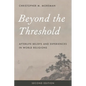 Beyond the Threshold: Afterlife Beliefs and Experiences in World Religions - Paperback