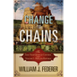 Change to Chains-The 6,000 Year Quest for Control -Volume I-Rise of the Republic - Paperback