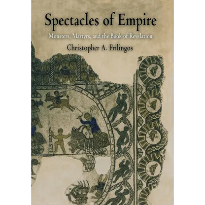 Spectacles of Empire: Monsters, Martyrs, and the Book of Revelation - Hardcover