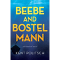 Beebe and Bostelmann: a historical novel - Paperback