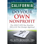 California Do Your Own Nonprofit: The ONLY GPS You Need for 501c3 Tax Exempt Approval - Paperback