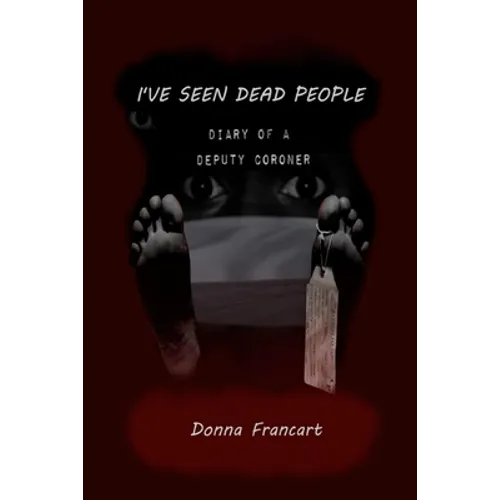 I've Seen Dead People: Diary of a Deputy Coroner - Paperback