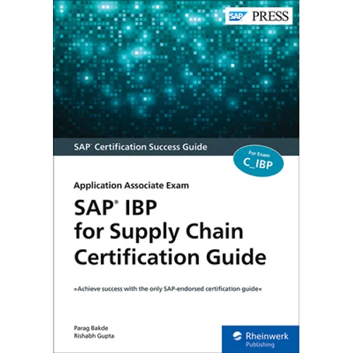SAP IBP for Supply Chain Certification Guide: Application Associate Exam - Paperback