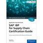 SAP IBP for Supply Chain Certification Guide: Application Associate Exam - Paperback