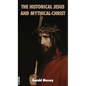 The Historical Jesus and Mythical-Christ - Hardcover