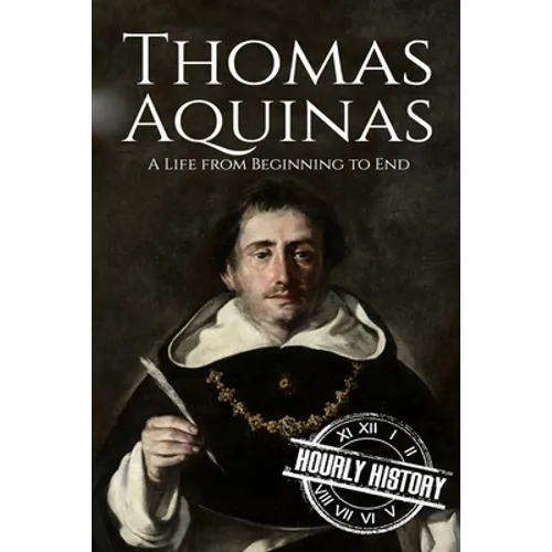 Thomas Aquinas: A Life from Beginning to End - Paperback