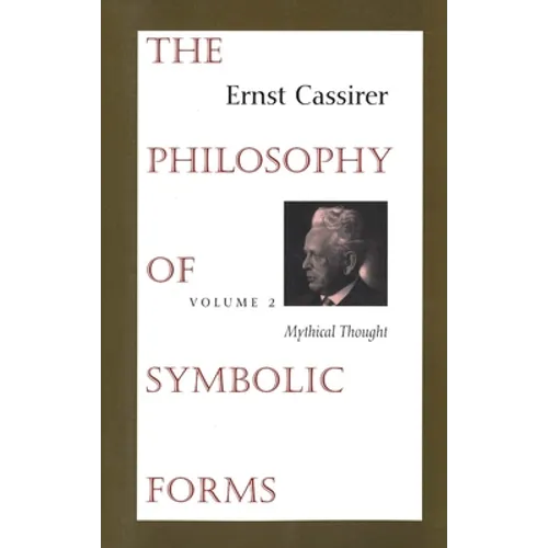 The Philosophy of Symbolic Forms: Volume 2: Mythical Thought - Paperback