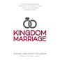 Kingdom Marriage: What We've Learned from Ministering to Hundreds of Couples and Our Own Amazing Marriage Journey - Paperback