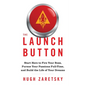 The Launch Button: Start Here to Fire Your Boss, Pursue Your Passions Full-Time, and Build the Life of Your Dreams - Paperback