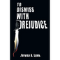 To Dismiss with Prejudice - Paperback