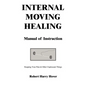 Internal Moving Healing Manual of Instruction: Stopping Your Pain & Other Unpleasant Things - Paperback