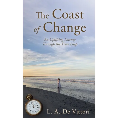The Coast of Change: An Uplifting Journey Through the Time Loop - Hardcover