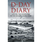 D-Day Diary: Life on the Front Line in the Second World War - Paperback