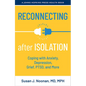 Reconnecting After Isolation: Coping with Anxiety, Depression, Grief, Ptsd, and More - Hardcover