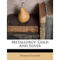 Metallurgy: Gold and Silver - Paperback