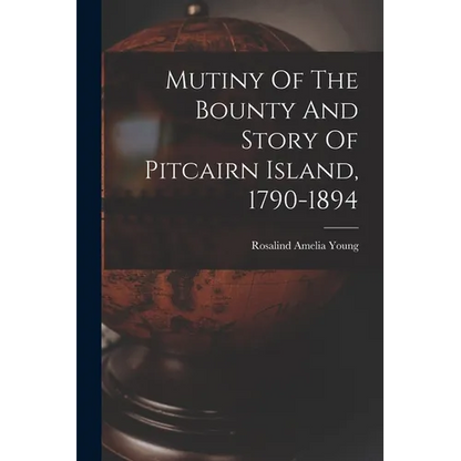 Mutiny Of The Bounty And Story Of Pitcairn Island, 1790-1894 - Paperback