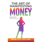 The Art Of Manifesting Money - Paperback