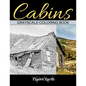 Cabins Grayscale Coloring Book: Adult Coloring Book with Beautiful Images of Old Rustic Cabins and Other Small Shelters. - Paperback