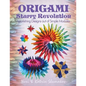 Origami Starry Revolution: Astonishing Designs out of Simple Modules - Paperback