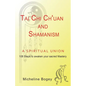 Tai Chi Ch'Uan and Shamanism a Spiritual Union - Paperback