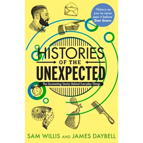 Histories of the Unexpected: How Everything Has a History - Paperback