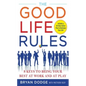 The Good Life Rules: 8 Keys to Being Your Best at Work and at Play - Hardcover