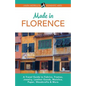 Made in Florence: A Travel Guide to Frames, Jewelry, Leather Goods, Maiolica, Paper, Silk, Fabrics, Woodcrafts & More - Paperback