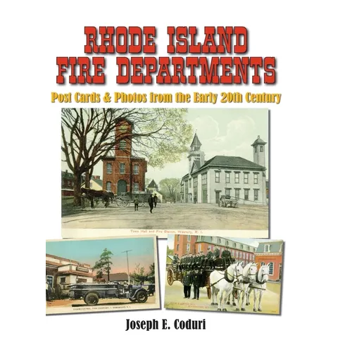 Rhode Island Fire Departments: Post Cards & Photos from the Early 20th Century - Hardcover