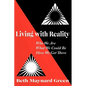 Living with Reality: Who We Are, What We Could Be, How We Get There - Paperback