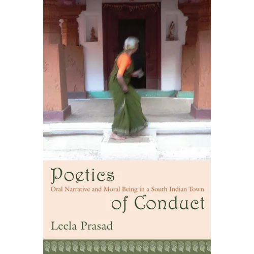 Poetics of Conduct: Oral Narrative and Moral Being in a South Indian Town - Paperback